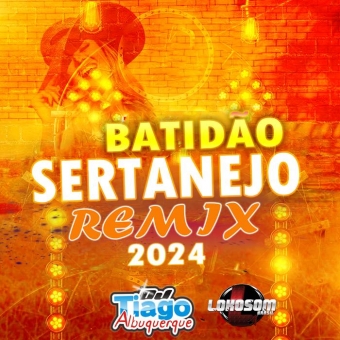 BATIDÃO SERTANEJO REMIX 2024 - TIAGO ALBUQUERQUE DJ