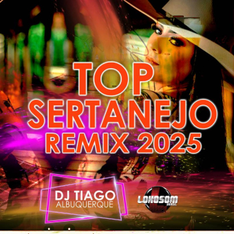 TOP SERTANEJO REMIX 2025 - DJ TIAGO ALBUQUERQUE