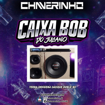 Caixa Bob Do Juliano