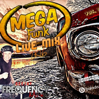 MEGA FUNK LIVE MIX 2K16 VOL 07 BY DJ FREQUENCY MIX