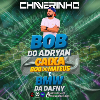 Bob Do Adryan, Caixa Bob Do Mateus e Bmw Da Dafny