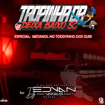 Equipe deixa baixo sc especial metanol no toddynho dos guri by @dj_Edvan_Vargas_oficial 49998356137