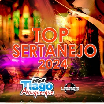 TOP SERTANEJO 2024 - TIAGO ALBUQUERQUE