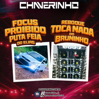 Focus Proibido Puta Feia Do Elias e Reboque Toca Nada Do Bruninho