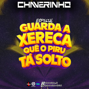 Especial Guarda a Xereca Que o Piru Tá Solto