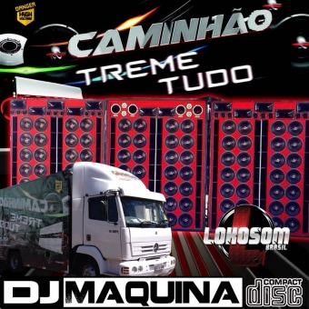 CAMINHAO TREME TUDO-BY DJ MAQUINA