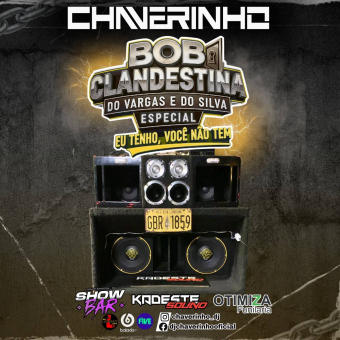 Bob Clandestina Do Vargas e Do Silva Esp Eu Tenho, Você Não Tem